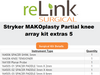 Stryker Stryker MAKOplasty Partial Knee Array Kit Extras Surgical Instruments reLink Medical